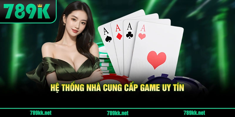 Hệ Thống Nhà Cung Cấp Game Uy Tín